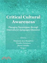 Critical Cultural Awareness ― Managing Stereotypes Through Intercultural (Language) Education