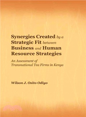 Synergies Created by a Strategic Fit Between Business and Human Resource Strategies ― An Assessment of Transnational Tea Firms in Kenya