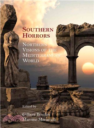 Southern Horrors ― Northern Visions of the Mediterranean World