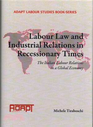 Labour Law and Industrial Relations in Recessionary Times ― The Italian Labour Relations in a Global Economy