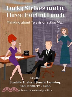 Lucky Strikes and a Three Martini Lunch ― Thinking About Television's Mad Men