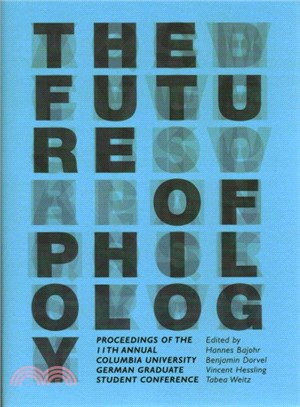 The Future of Philology ― Proceedings of the 11th Annual Columbia University German Graduate Student Conference
