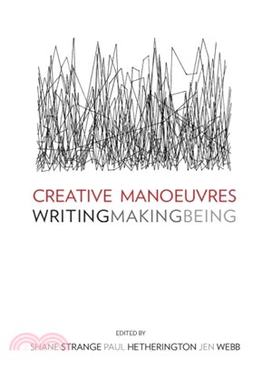 Creative Manoeuvres ― Making, Writing, Being