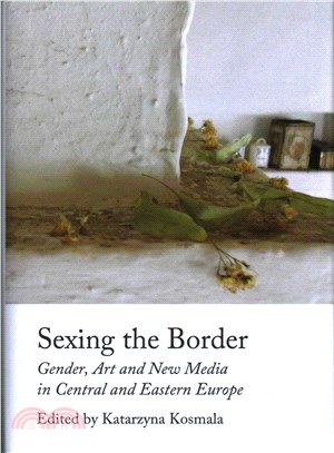 Sexing the Border ― Gender, Art and New Media in Central and Eastern Europe