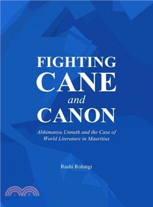 Fighting Cane and Canon ― Abhimanyu Unnuth and the Case of World Literature in Mauritius