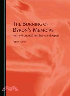 The Burning of Byron's Memoirs ─ New and Unpublished Essays and Papers