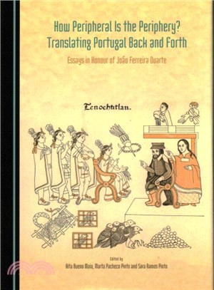 How Peripheral Is the Periphery? ─ Translating Portugal Back and Forth; Essays in Honour of Joao Ferreira Duarte