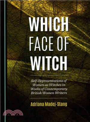 Which Face of Witch ─ Self-Representations of Women as Witches in Works of Contemporary British Women Writers