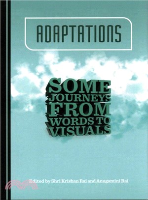 Adaptations ─ Some Journeys from Words to Visuals