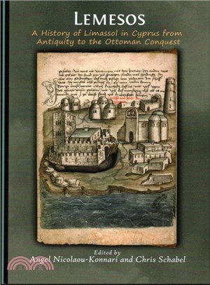 Lemesos ― A History of Limassol in Cyprus from Antiquity to the Ottoman Conquest