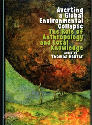Averting a Global Environmental Collapse ─ The Role of Anthropology and Local Knowledge
