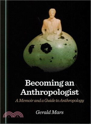 Becoming an Anthropologist ─ A Memoir and a Guide to Anthropology