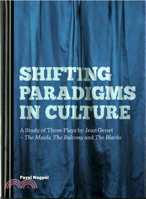 Shifting Paradigms in Culture ─ A Study of Three Plays by Jean Genet-The Maids, The Balcony and The Blacks