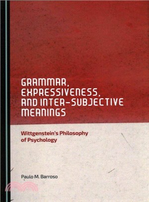 Grammar, Expressiveness, and Inter-Subjective Meanings ─ Wittgenstein's Philosophy of Psychology