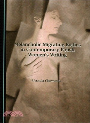 Melancholic Migrating Bodies in Contemporary Polish Women's Writing