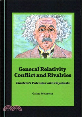 General Relativity Conflict and Rivalries ─ Einstein's Polemics with Physicists