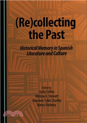 Recollecting the Past ─ Historical Memory in Spanish Literature and Culture