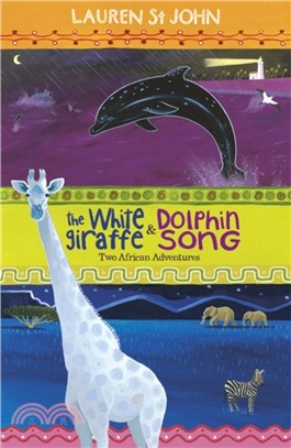 The White Giraffe Series: The White Giraffe and Dolphin Song：Two African Adventures - books 1 and 2