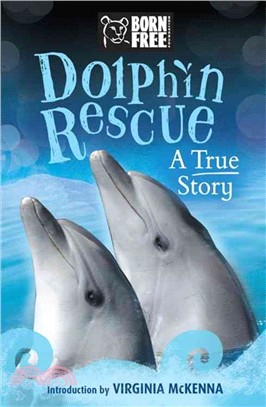 Born Free: Dolphin Rescue：A True Story