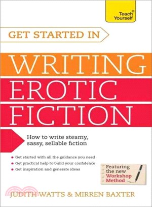 Get Started in Writing Erotic Fiction ― A Teach Yourself Guide