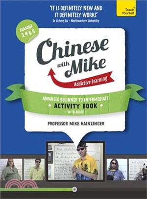 Teach Yourself Chinese With Mike ─ Advanced Beginner to Intermediate, Seasons 3, 4 & 5