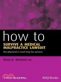 How To Survive A Medical Malpractice Lawsuit - Thephysician'S Road Map For Success