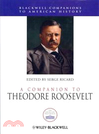 A Companion To Theodore Roosevelt