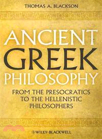 Ancient Greek Philosophy - From The Presocratics To The Hellenistic Philosophers