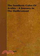 The Southern Gates of Arabia: A Journey in the Hadbramaut