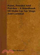 Paint, Powder and Patches: A Handbook of Make-up for Stage and Carnival