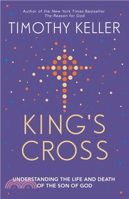 King's Cross：Understanding the Life and Death of the Son of God