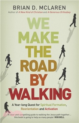 We Make the Road by Walking：A Year-Long Quest for Spiritual Formation, Reorientation and Activation