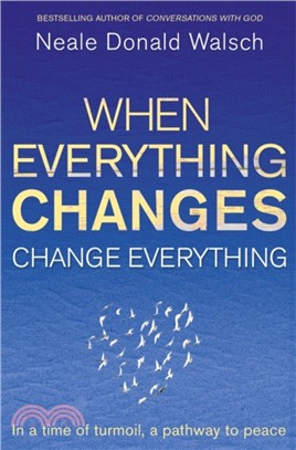 When Everything Changes, Change Everything：In a time of turmoil, a pathway to peace