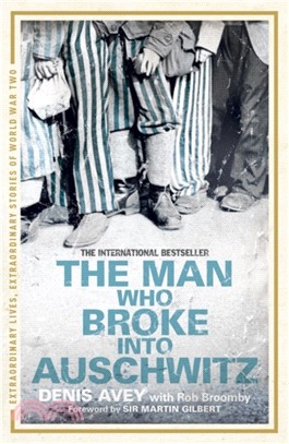 The Man Who Broke into Auschwitz：The Extraordinary True Story