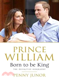PRINCE WILLIAM: BORN TO BE KING
