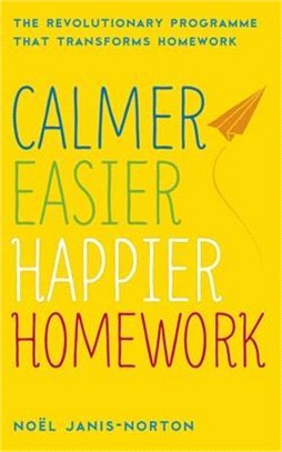 Calmer, Easier, Happier Homework ― The Revolutionary Programme That Transforms Homework