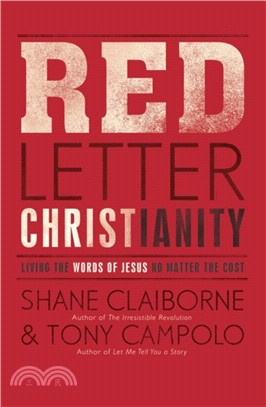 Red Letter Christianity：Living the Words of Jesus No Matter the Cost