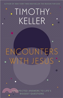 Encounters With Jesus：Unexpected Answers to Life's Biggest Questions