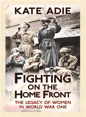 Fighting on the Home Front ─ The Legacy of Women in World War One
