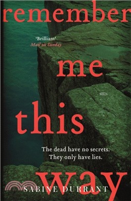 Remember Me This Way：A dark, twisty and suspenseful thriller from the author of Lie With Me