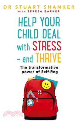 Help Your Child Deal With Stress - and Thrive：The transformative power of Self-Reg