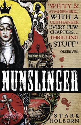 Nunslinger: The Complete Series：High Adventure, Low Skulduggery and Spectacular Shoot-Outs in the Wildest Wild West