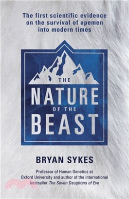 The Nature of the Beast：The first genetic evidence on the survival of apemen, yeti, bigfoot and other mysterious creatures into modern times