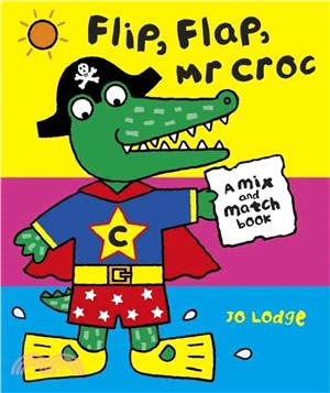 Flip, Flap, Mr Croc－a Mix and Match Book