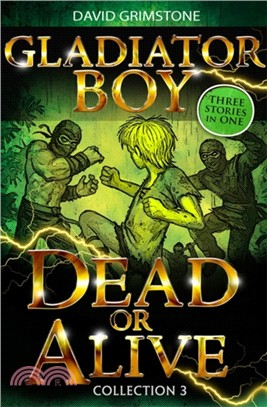 Gladiator Boy: Dead or Alive：Three Stories in One Collection 3