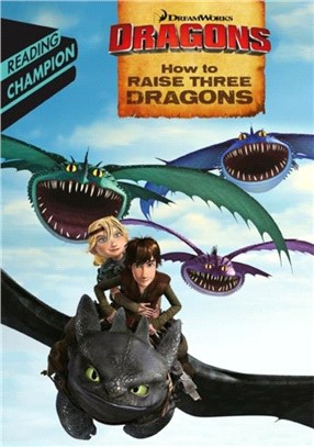Reading Champion DreamWorks Dragons: How to Raise Three Dragons