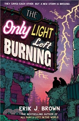 The Only Light Left Burning：The astounding sequel to All That's Left in the World