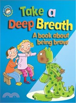 Our Emotions and Behaviour: Take a Deep Breath: A book about being brave
