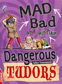 EDGE: Mad, Bad and Just Plain Dangerous: Tudors