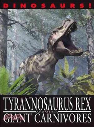 Dinosaurs!: Tyrannosaurus Rex and other Giant Carnivores